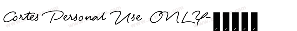 Cortes Personal Use ONLY字体转换